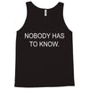 no body has to know Tank Top