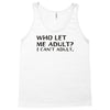 who let me adult i cant adult Tank Top