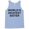 worl'd okayest sister Tank Top