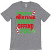 happy whatever doesn't offend you T-Shirt