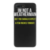 i am not a weatherman but you should expect a few inches funny iPhone 7 Plus Case