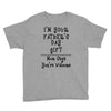 I'm Your Father's Day Gift Mom Says You're Welcome Text Youth Tee