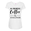 all you need is coffee &amp; eyeliner Maternity Scoop Neck T-shirt
