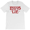 friends don't lie 1 T-Shirt