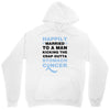 happily married to a man kicking the crap outta stomach cancer Unisex Hoodie