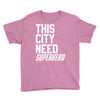 this city need superhero Youth Tee