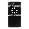 i'm not lazy just buffering iPhone 7 Plus Case