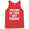 trump is not my president Tank Top