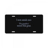 i went outsude once License Plate