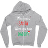 who need santa when you have daddy Zipper Hoodie