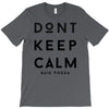 don't keep calm, said vodka T-Shirt