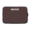 whatever Laptop sleeve