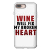 Wine Will Fix My Broken Heart iPhone 8 Plus