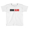 drink blood Toddler T-shirt