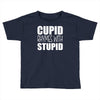 cupid rhymes with stupid Toddler T-shirt