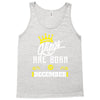 Kings Are Born In December Tank Top