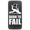 born to fail failer depp ungl&uuml;ck fun funny failure Samsung Galaxy S7 Edge