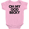 oh my god becky Baby Onesie
