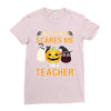 nothing scares me i'm a teacher Ladies Fitted T-Shirt