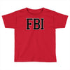 fbi humor Toddler T-shirt