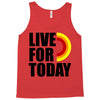 live for today Tank Top