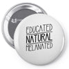 educated, natural, melanated Pin-back button