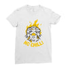no chill Ladies Fitted T-Shirt