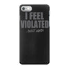 feel violated iPhone 7 Case