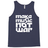 make music not war Tank Top