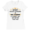 Smart Good Looking Math Teacher Doesnt Get Better Than This Ladies Fitted T-Shirt