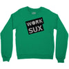 work sux Crewneck Sweatshirt