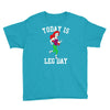 today is leg day Youth Tee