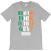 WHO THE FOOK IS THAT GUY T-Shirt