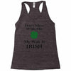 don't mess with me my wife is irish Racerback Tank