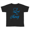 lord have mercy Toddler T-shirt