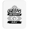 Queens Are Born In May Mousepad