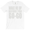 wake me up before you go go T-Shirt