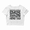 once in a while someone amazing comes along Crop Top