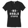 No Hablo Stupid Women's V-Neck T-Shirt