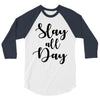 slay all day 3/4 Sleeve Shirt