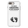 I've Been Creating A Tiny Human What Have You Been Doing Today iPhone 8 Plus