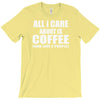 all i care about is coffee T-Shirt
