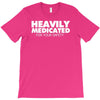 heavily medicated for your safety T-Shirt