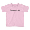 i wanna sleep in bad Toddler T-shirt