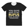 You Guys Want To Get Rufus Back or What Sametimeless All Over Women's T-shirt