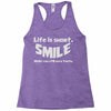 life short smile advice wisdom Racerback Tank
