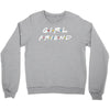 girlfriend friends tv show parody Crewneck Sweatshirt