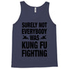 Surely Not Everybody Was Kung Fu Fighting Tank Top