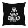 Keep Calm And Let Michael Handle IT Throw Pillow