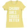 chubby girls cuddle better funny Ladies Fitted T-Shirt